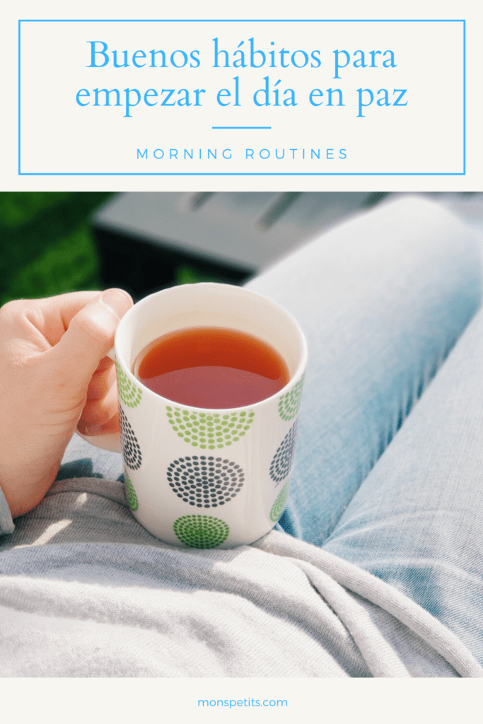 Buenos hábitos para empezar el día en paz - Morning Routines to start the day